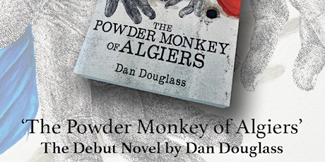 The Powder Monkey of Algiers - Book Launch w/ Dan Douglass