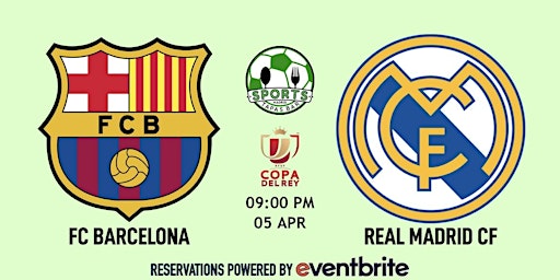Barcelona v Real Madrid | Clasico Copa del Rey - Sports & Tapas Bar Madrid