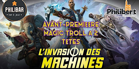 Avant-première Magic L'Invasion des Machines Troll à 2 Têtes