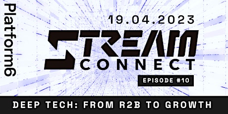 STREAM CONNECT. Episode 10. Deep tech: from R2B to Growth. primary image