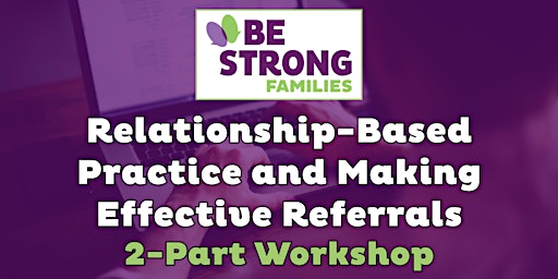 Relationship-Based Practice & Making Effective Referrals (Part 1 & Part 2) primary image