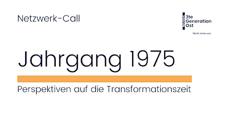 Netzwerk-Call im April | Jahrgang 1975 - Transformationszeit