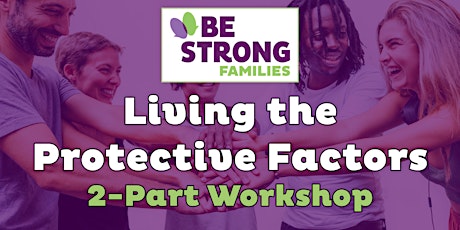 Living the Protective Factors (Part 1 and Part 2) primary image