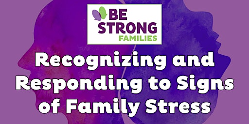 Recognizing and Responding to Signs of Family Stress primary image