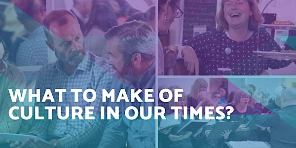 What to Make of Culture in Our Times?