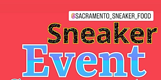 SACRAMENTO SNEAKER & FOOD EVENT