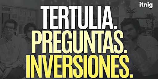 Imagen principal de Jueves de Itnig: Tertulia de actualidad | Preguntas| Pitch a inversores