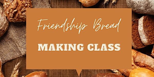 Friendship Bread Making Class