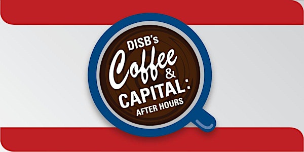 DISB's Coffee & Capital: After Hours