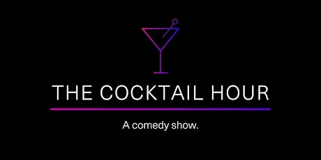 The Cocktail Hour | A Comedy Show