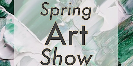 Spring Art Show - Exhibition and Art Sales