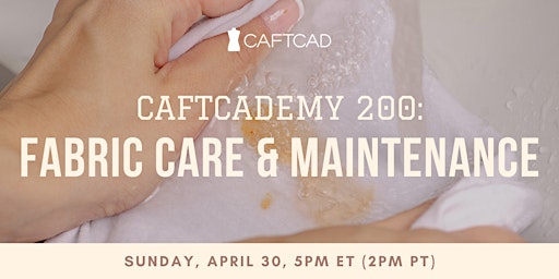 CAFTCADEMY 200: Fabric Care & Maintenance
