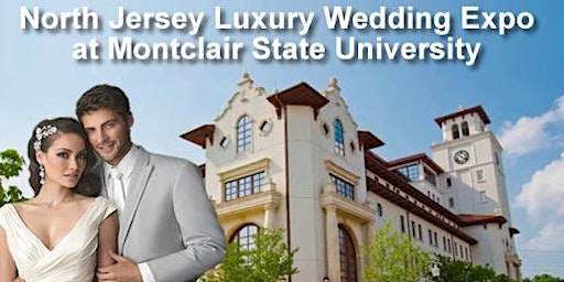 Imagen principal de North Jersey Luxury Bridal Show at Montclair State University