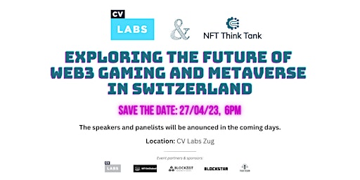 The Future of Web3 Gaming and Metaverse in Switzerland @ CV Labs