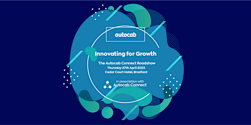 “Innovating for Growth” - The Autocab Connect Roadshow - Bradford 2023