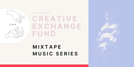 Creative Exchange Fund Online Info Session: Mixtape Music Series