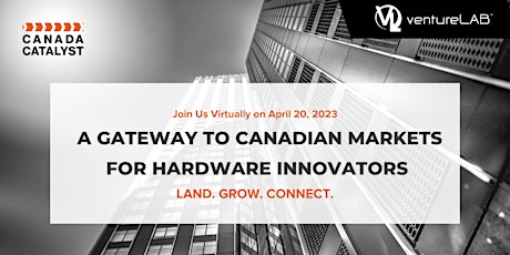 Hauptbild für A Gateway to Canadian Markets for Hardware Entrepreneurs