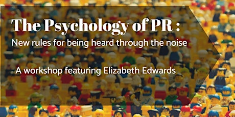 The Psychology of PR: New Rules for Being Heard through the Noise primary image