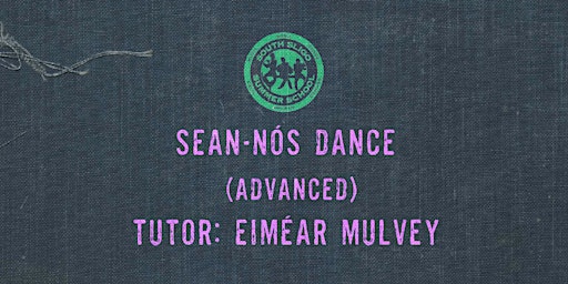 Hauptbild für Sean-Nós Dance Workshop: Advanced (Eiméar Mulvey)
