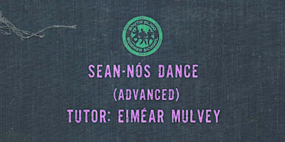 Sean-Nós Dance Workshop: Advanced (Eiméar Mulvey) primary image