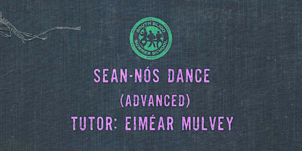 Sean-Nós Dance Workshop: Advanced (Eiméar Mulvey)