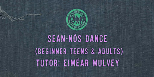 Immagine principale di Sean-Nós Dance Workshop: Beginner Teens & Adults (Eiméar Mulvey) 