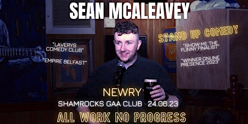 STAND UP COMEDY NEWRY | SEAN McALEAVEY (ALL WORK NO PROGRESS)