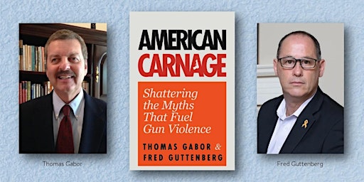 A Conversation About Myths of Gun Violence with  AMERICAN CARNAGE Authors!