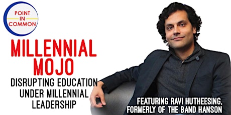 Point in Common Community Speaker Series: Millennial Mojo - Disrupting Education Under Millennial Leadership primary image