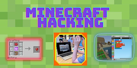 Minecraft Hacking,  July 24-28,  12:30 - 3:00   Ages 8-14