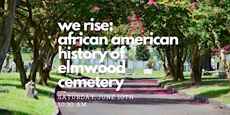 Still We Rise: African American History of Elmwood Cemetery Tour