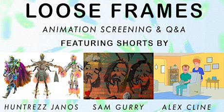 Loose Frames Screening: Huntrezz Janos, Sam Gurry, and Alex Cline