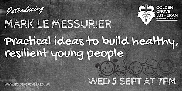 Practical ideas to build healthy, resilient young people with Mark Le Messu...