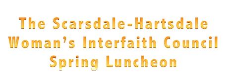 Scarsdale-Hartsdale Women's Interfaith Council Spring Luncheon primary image