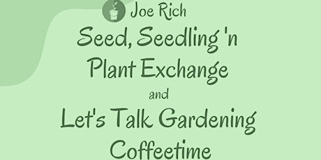 Imagen principal de JR Seed, Seedling & Plant Exchange n Let's Talk Gardening Coffeetime