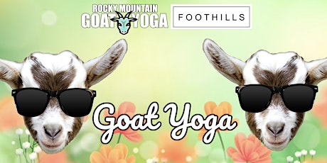 Goat Yoga - May 14th (FOOTHILLS)