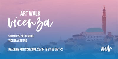 ART WALK VICENZA, sabato 29 Settembre // CREATIVICENZA ART WALK VICENZA, sabato 29 Settembre // CREATIVICENZA