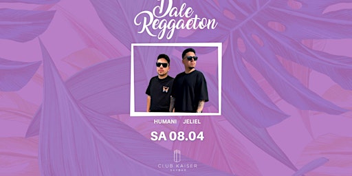 Dale Reggaeton / Sa 08.04 @Club Kaiser Heilbronn