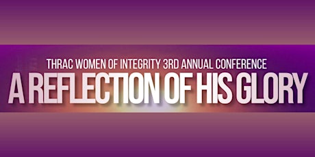Women of Integrity 3rd Annual Conference: A Reflection of His Glory
