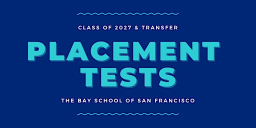 Bay Class of 2027 and Transfer Student Placement Test