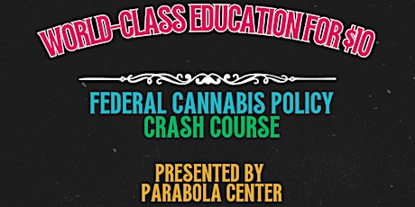 Federal Cannabis Policy Crash Course