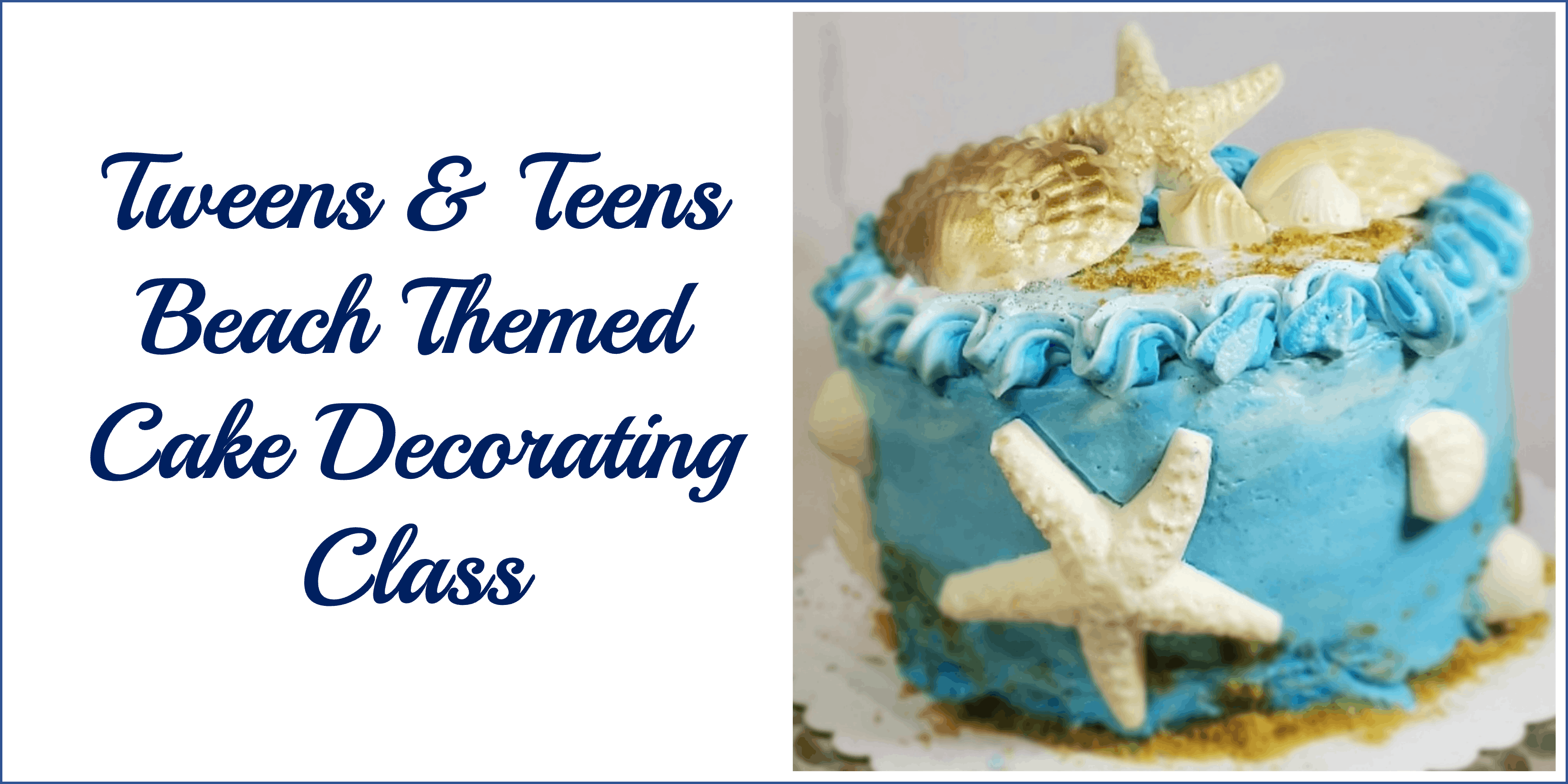 Tweens & Teens Beginner Cake Decorating: Beach Themed Cake