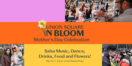 Union Square in Bloom: Mother's Day Celebration