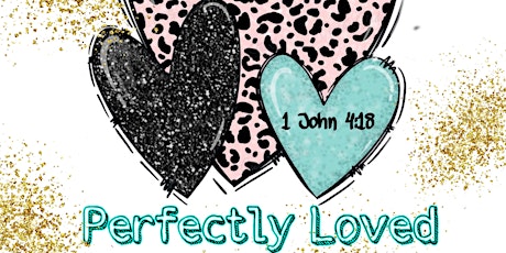 "Perfectly Loved" Women's Conference