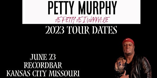Petty Murphy: As Petty As I Wanna Be 2023 Tour
