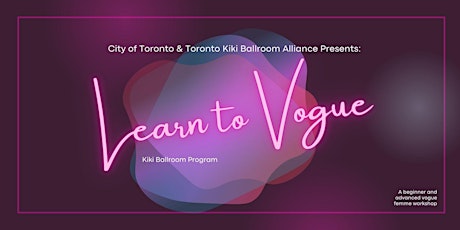 City of Toronto & TKBA Presents:  Learn to Vogue - Kiki Ballroom Program