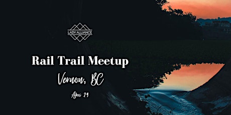 [Vernon/Enderby Chapter] Okanagan Rail Tail Meetup + Chapter Launch