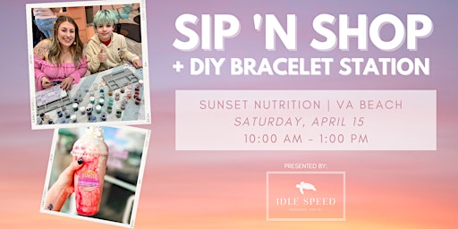 SIP 'N SHOP + DIY Bracelet Station | Sunset Nutrition VA Beach