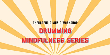 Therapeutic Music Workshop: Drumming (Mindfulness Series)