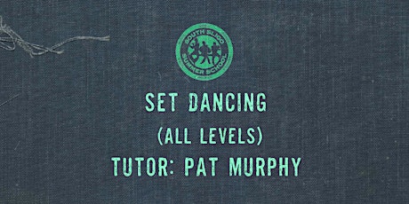 Set Dancing Workshop: All Levels (Pat Murphy)